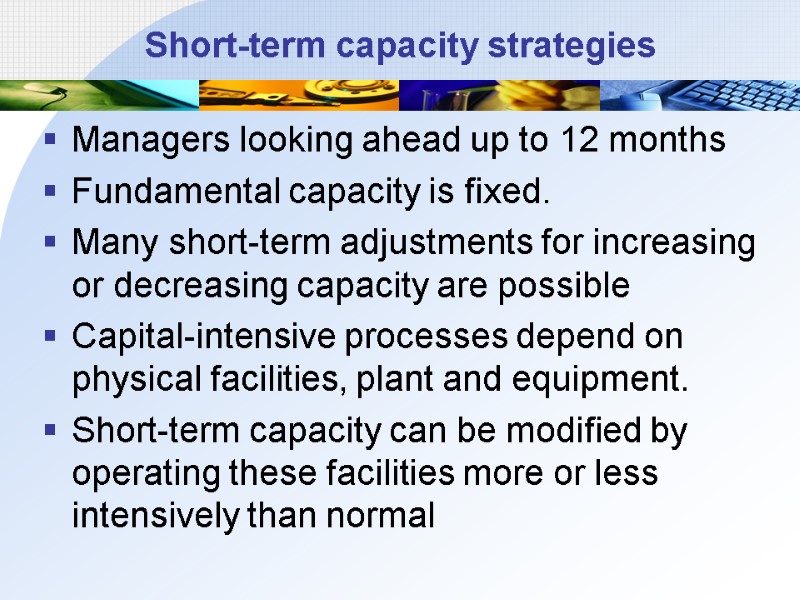 Short-term capacity strategies  Managers looking ahead up to 12 months Fundamental capacity is